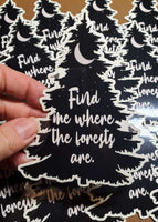 Find Me Where The Forests Are Sticker