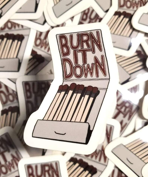 Burn it Down Sticker