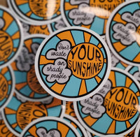 Don’t Waste Your Sunshine on Shady People Sticker